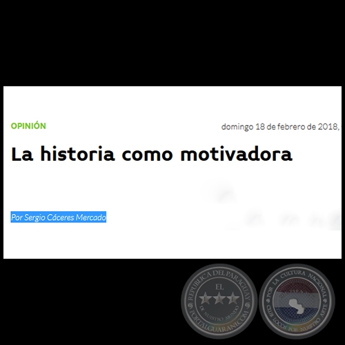 LA HISTORIA COMO MOTIVADORA - Por SERGIO CÁCERES MERCADO - Domingo, 18 de Febrero de 2018 